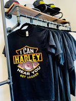 Black “I Can Harley Hear You” -  T-shirt