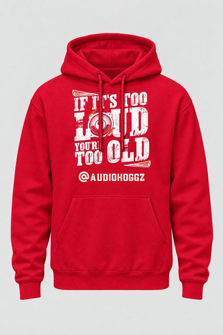 Audio Hoggz "If It's Too Loud, You're Too Old" Hoodie - Red - front