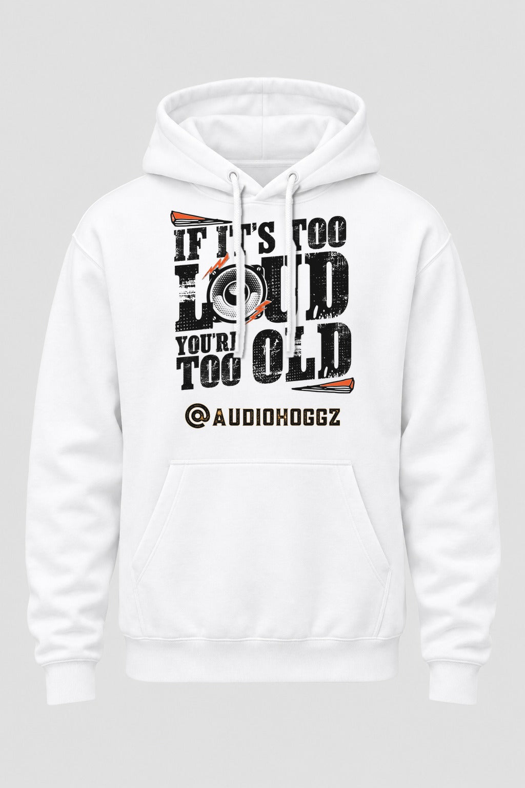 Audio Hoggz "If It's Too Loud, You're Too Old" Hoodie - White - front
