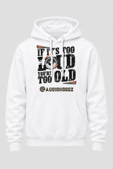 Audio Hoggz "If It's Too Loud, You're Too Old" Hoodie - White - front