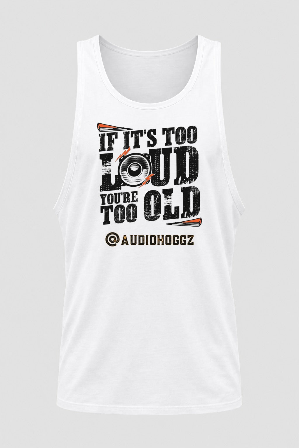 Audio Hoggz "If It's Too Loud, You're Too Old" Men's Tank Top - White - front