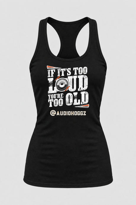 Audio Hoggz "If It's Too Loud, You're Too Old" Women's Tank Top - Black - front
