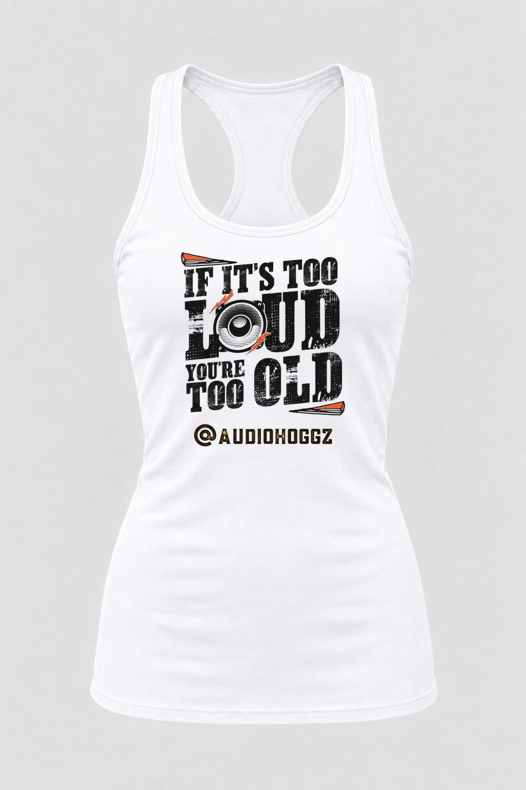 Audio Hoggz "If It's Too Loud, You're Too Old" Women's Tank Top - White - front